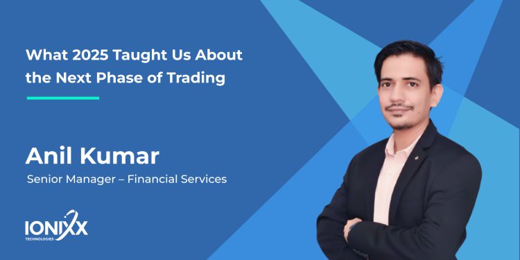 What 2025 Taught Us About the Next Phase of Trading 