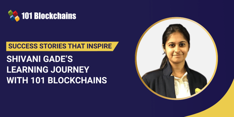 Success Story: Shivani Gade’s Learning Journey with 101 Blockchains