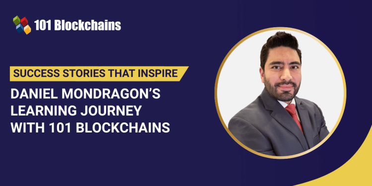 Success Story: Daniel Mondragon’s Learning Journey with 101 Blockchains